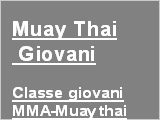 Muay Thai
 Giovani

Classe giovani
MMA-Muay thai
